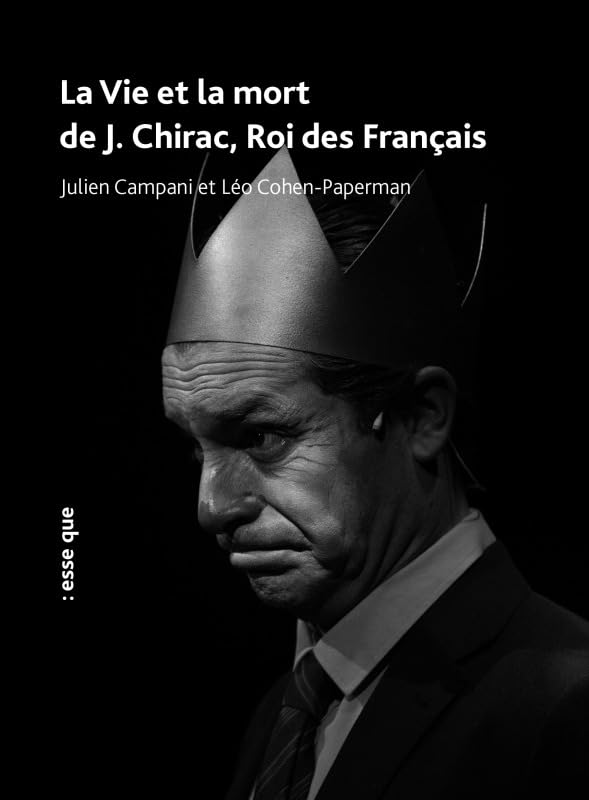 La vie et la mort de J. Chirac, roi des Français book