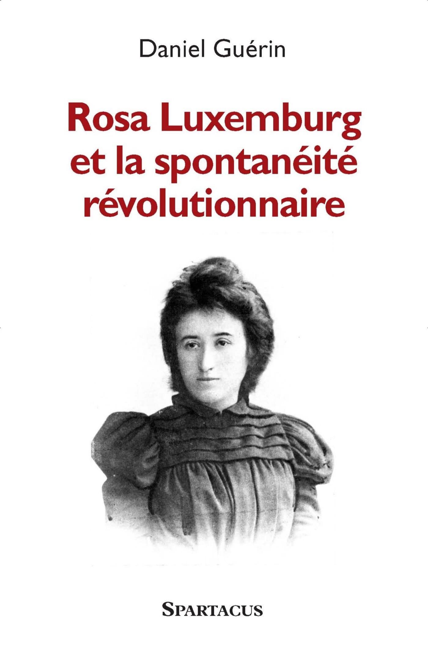 Rosa Luxemburg et la spontanéité révolutionnaire book