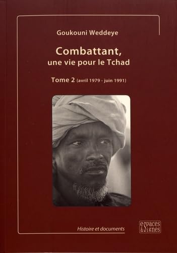 Combattant, une vie pour le Tchad: Tome 2 (avril 1979 - juin 1991) book