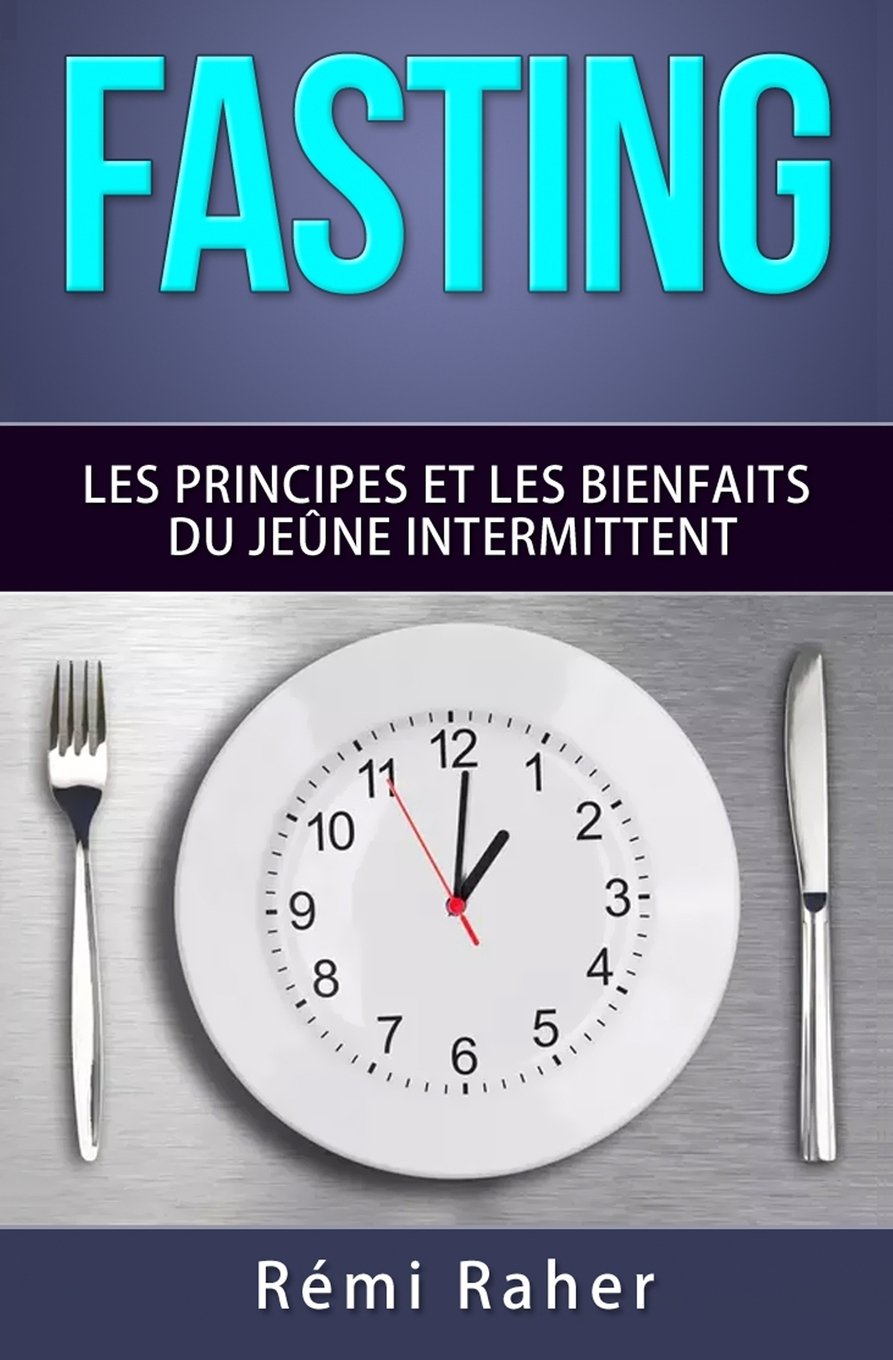 FASTING : les principes et les bienfaits du jeûne intermittent Health, Nutrition & Fitness