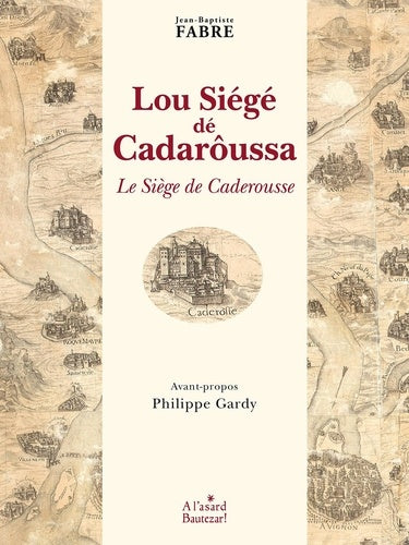 Lou siégé dé Cadarôussa : poëma héroîqua én trés chants. Le siège de Caderousse book
