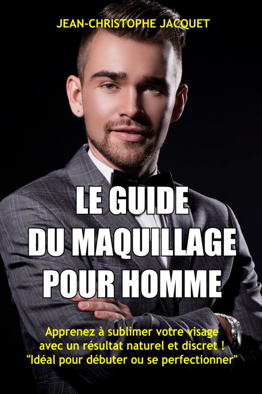 Le Guide du Maquillage pour homme.: Pour un résultat naturel et discret book
