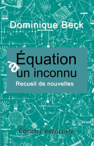 Equation à un inconnu: Recueil de nouvelles Essays & Short Stories