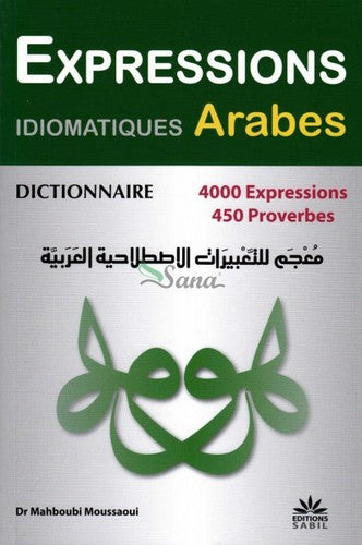 Dictionnaire des expressions idiomatiques arabes : 4.000 expressions, 450 proverbes book