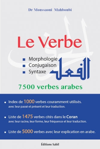 Le verbe : morphologie, conjugaison, syntaxe : 7.500 verbes arabes book