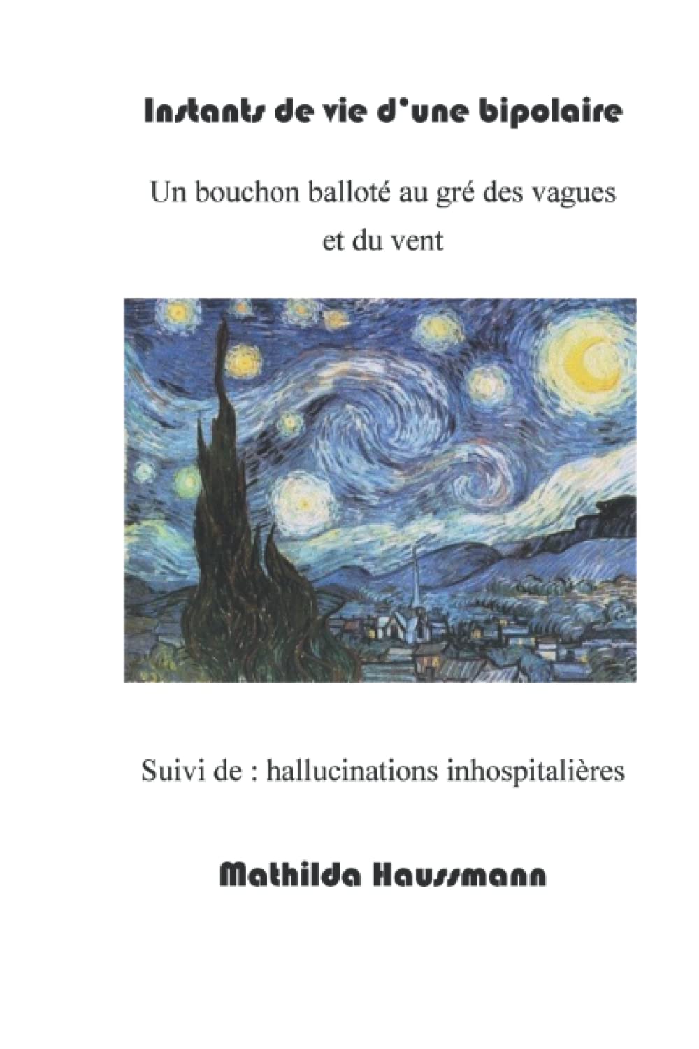 Instants de vie d'une bipolaire (suivi de Hallucinations inhospitalières) Memories