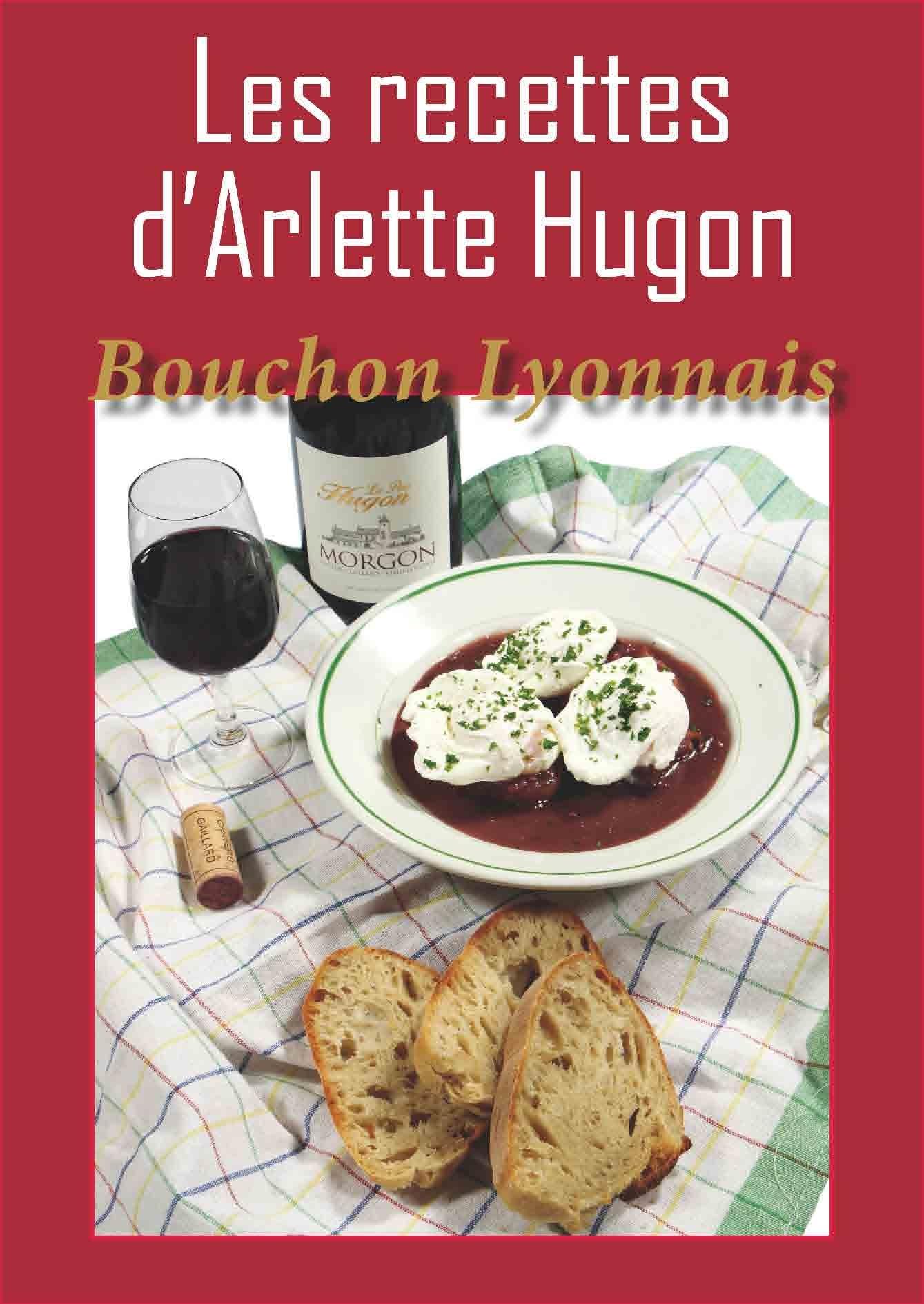 Les recettes d'Arlette Hugon : bouchon lyonnais Leisure, Home & Garden