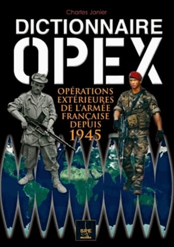 Dictionnaire Opex : Opérations extérieures de l'armée française depuis 1945 book