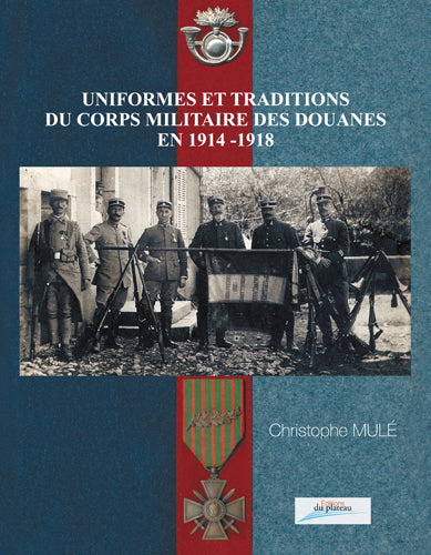 Uniformes et traditions du corps militaire des douanes en 1914-1918 Politics & History