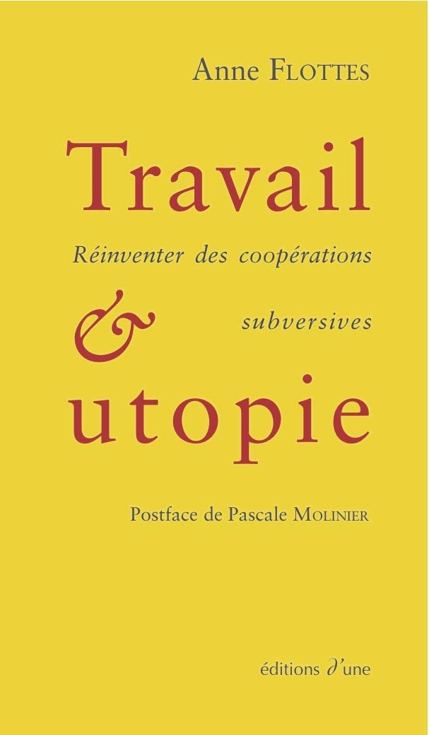 Travail et utopie. Réinventer des coopérations subversives book