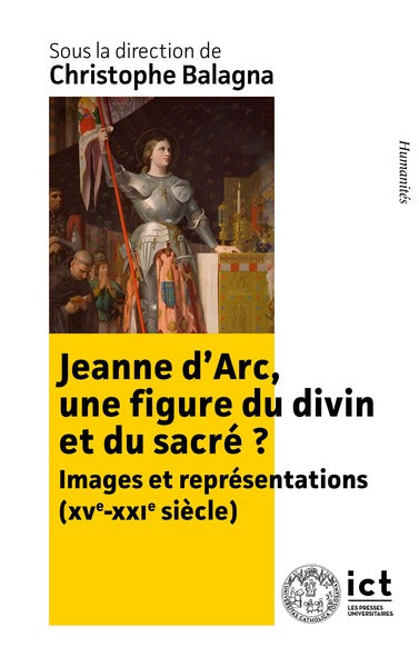Jeanne d'Arc, une figure du divin et du sacré ? : images et représentations (XVe-XXIe siècle) Religion & Esotericism