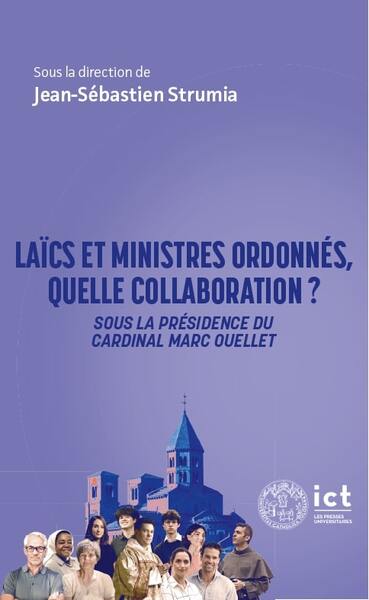 Laïcs et ministres ordonnés, quelle collaboration ? : sous la présidence du cardinal Marc Ouellet Religion & Esotericism