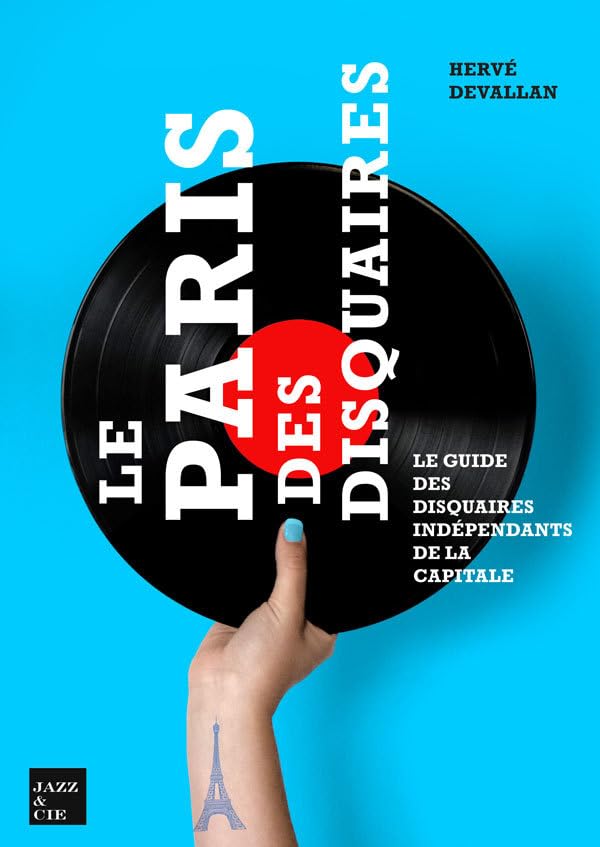 Le Paris des Disquaires: Le guide des disquaires indépendants de la capitale book