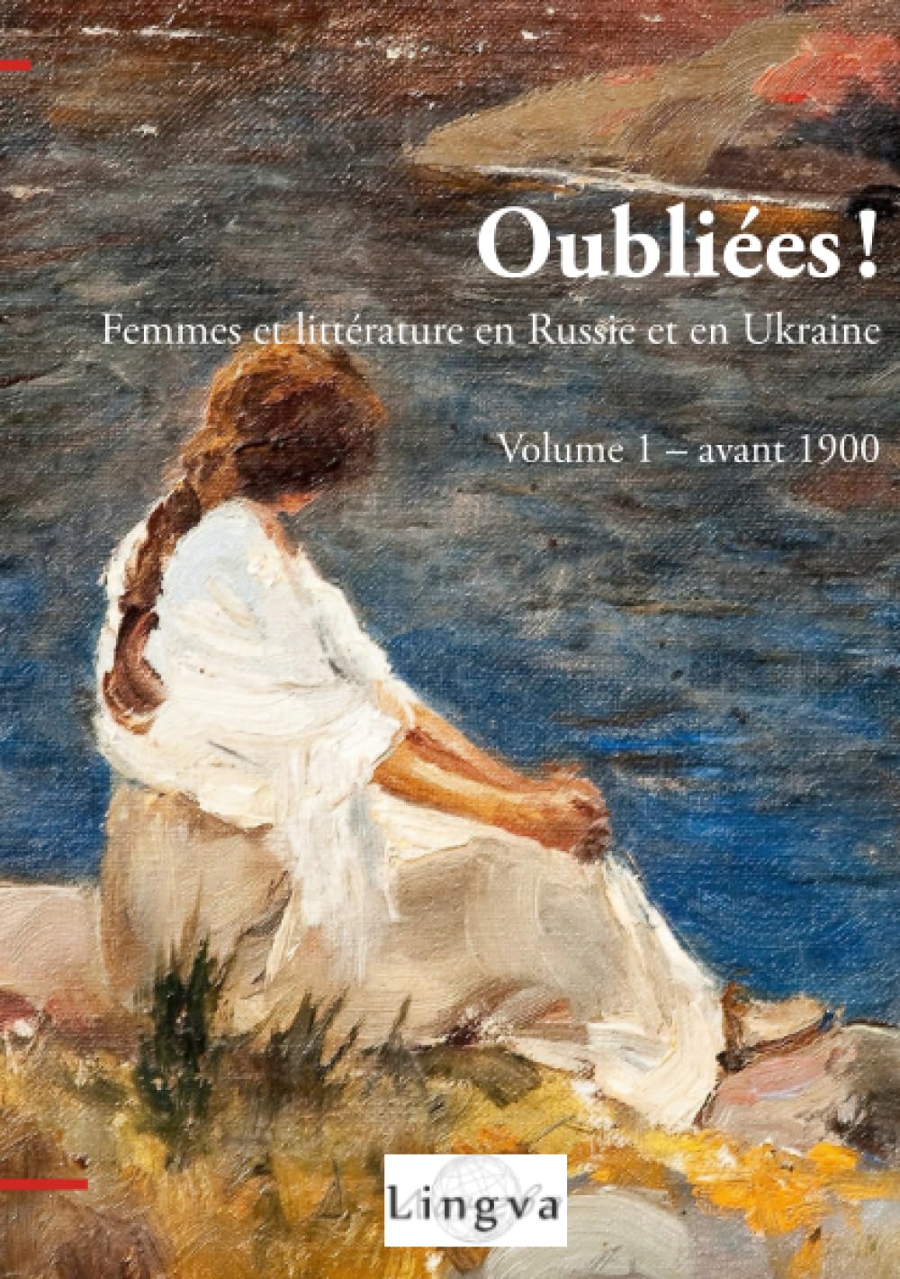 Oubliées! Femmes et littérature en Russie et en Ukraine - 1 - avant 1900 book