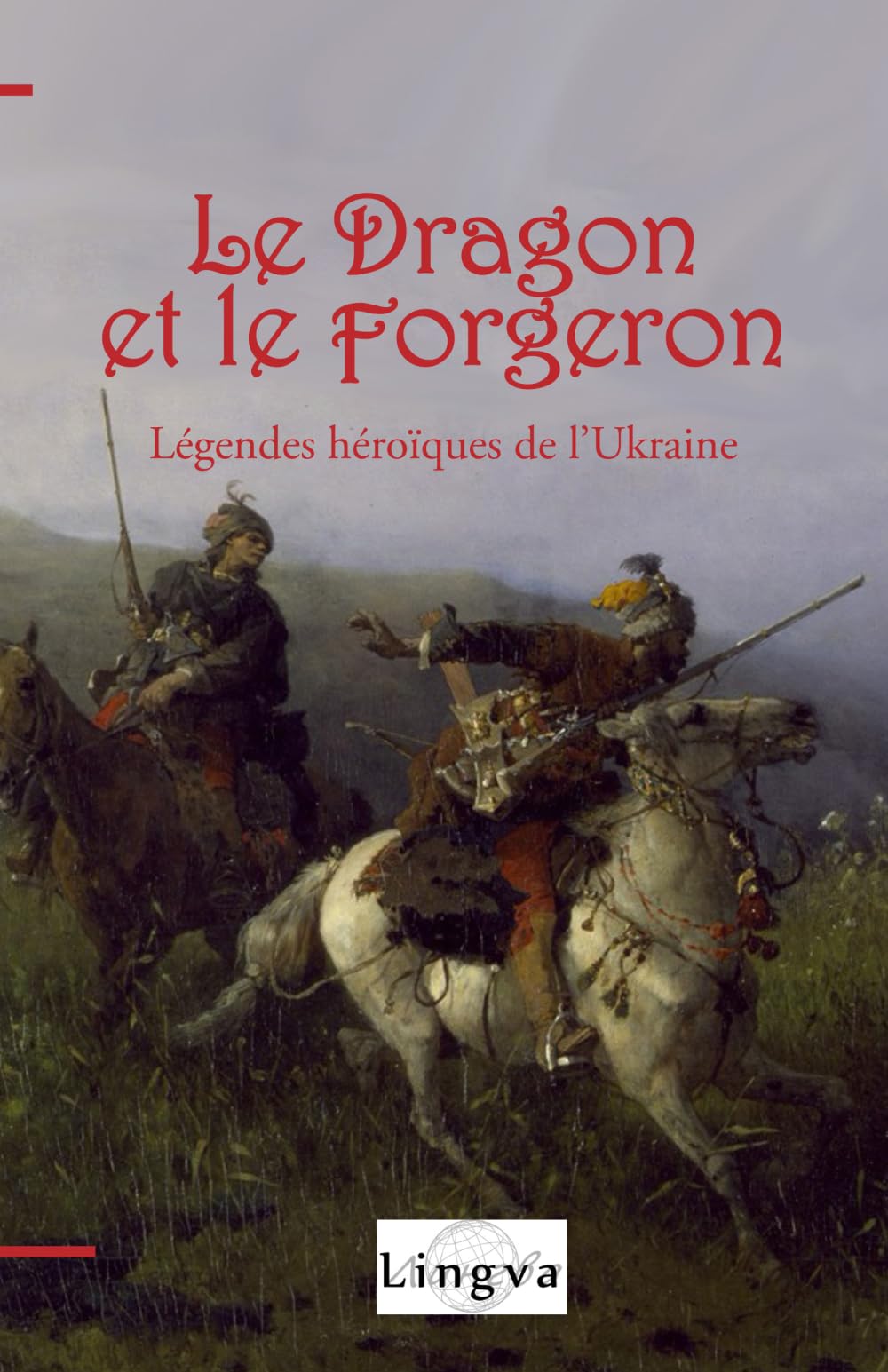 Le Dragon et le Forgeron: Légendes héroïques de l’Ukraine book