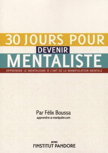 30 jours pour devenir mentaliste: Apprendre le mentalisme et l'art de la manipulation mentale Books