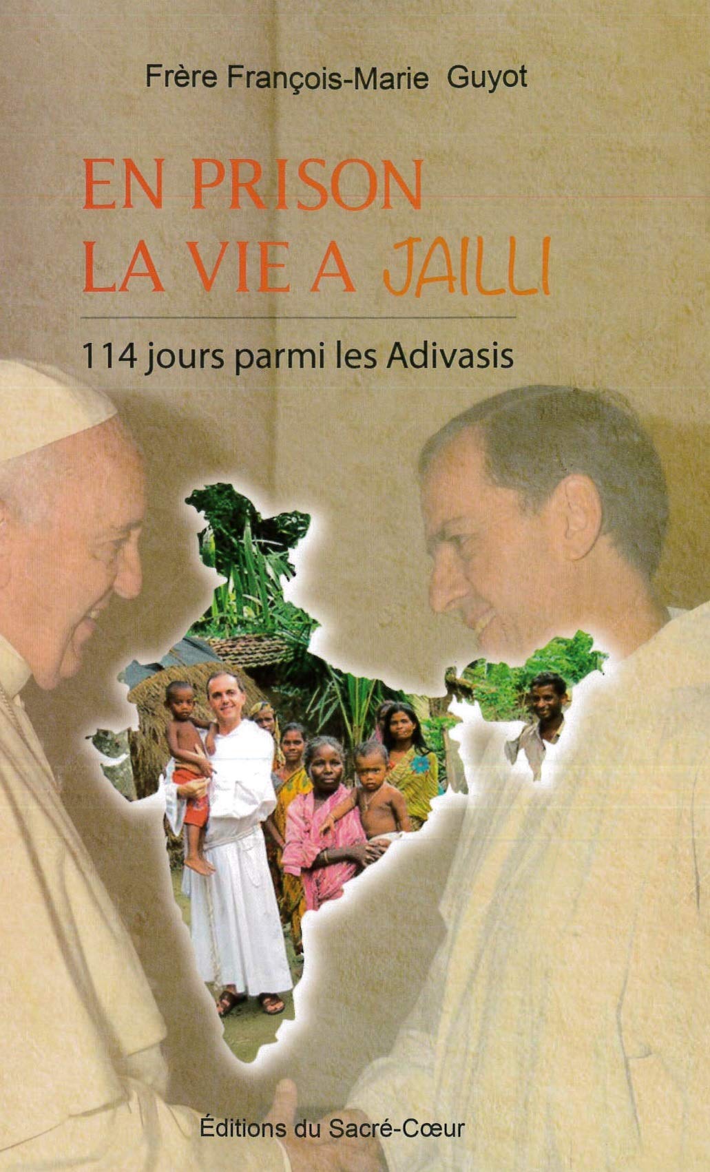 En prison la vie a jailli: 114 jours parmi les Adivasis Religion & Esotericism