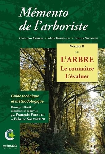 Mémento de l’arboriste: Volume 2, L’arbre, le connaître, l’évaluer book