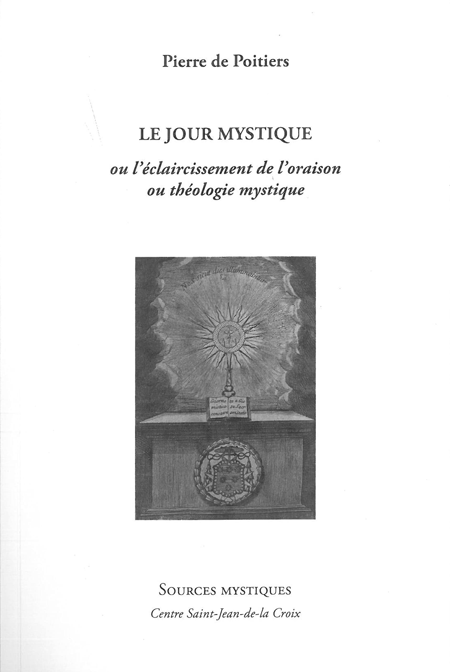 Le jour mystique ou l'éclaircissement de l'oraison et théologie mystique Religion & Esotericism