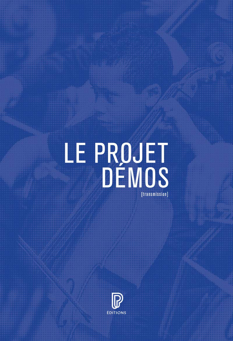 Le Projet Démos - Genèse, acteurs, enjeux: Musique, éducation, démocratisation Arts & Music