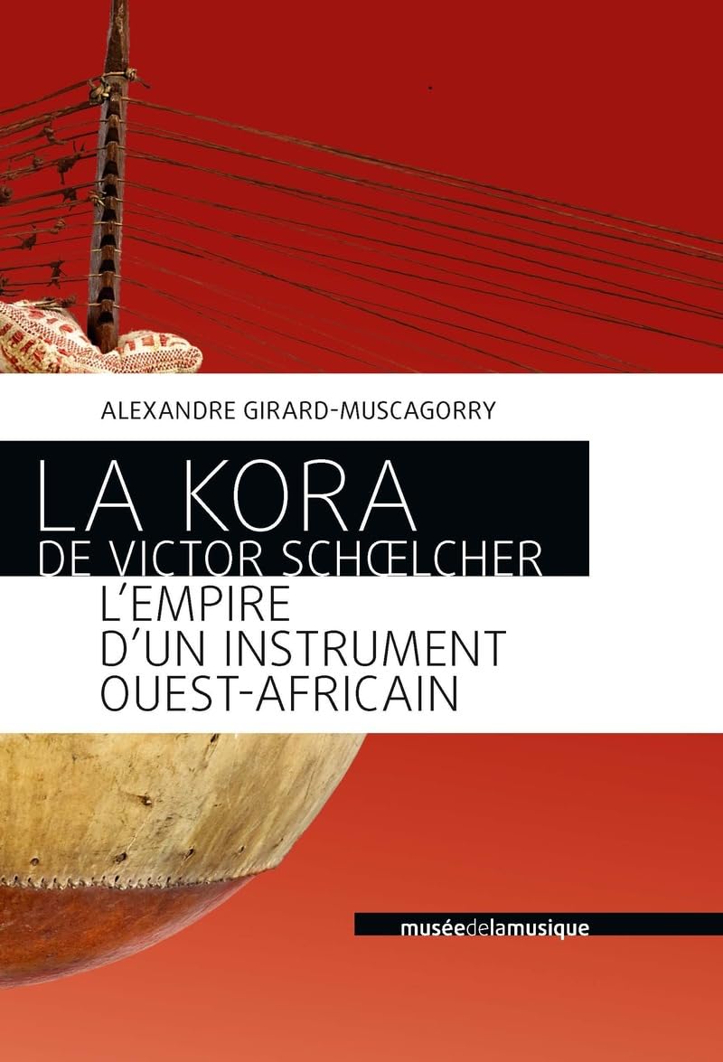 La Kora de Victor Schoelcher - L'empire d'un instrument ouest-africain book