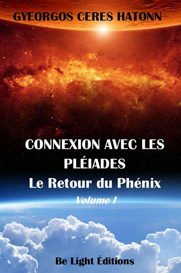 Phoenix journals. Connexion avec les Pléiades. Vol. 1. Le retour du phénix book