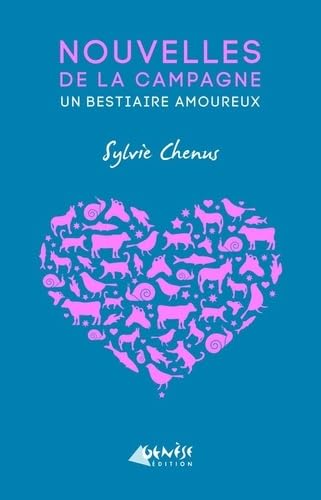 Nouvelles de la campagne: Un bestiaire amoureux Contemporary literature