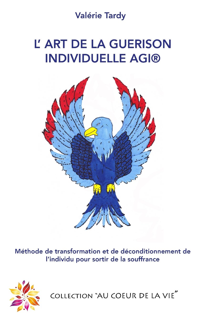 L'Art de la Guérison Individuelle: Méthode de transformation et de déconditionnement de l'individu pour sortir de la souffrance Social Sciences