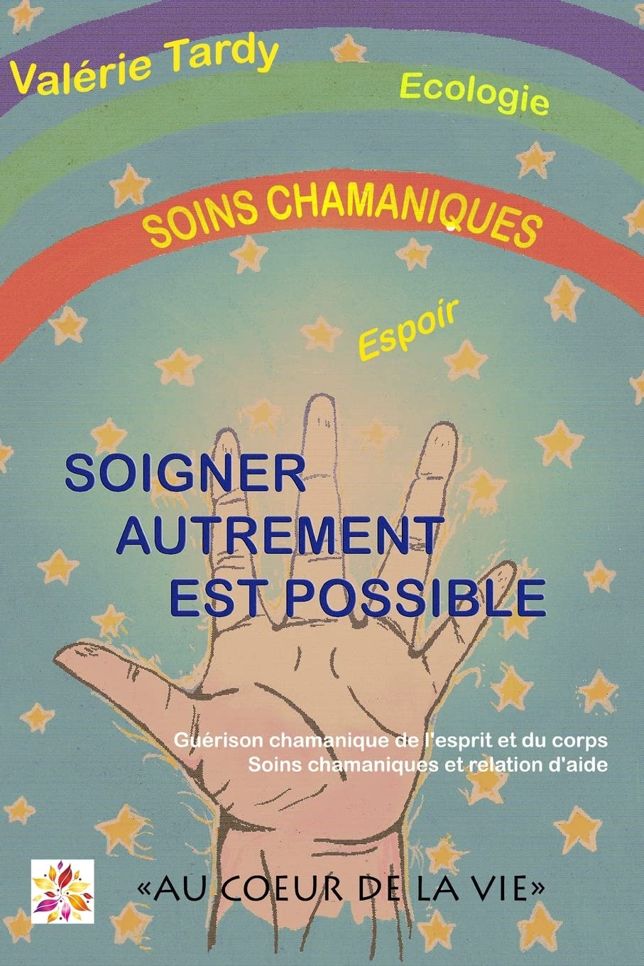 Soigner Autrement est Possible: Guérison chamanique de l'esprit et du corps - soins chamaniques et relation d'aide Religion & Esotericism
