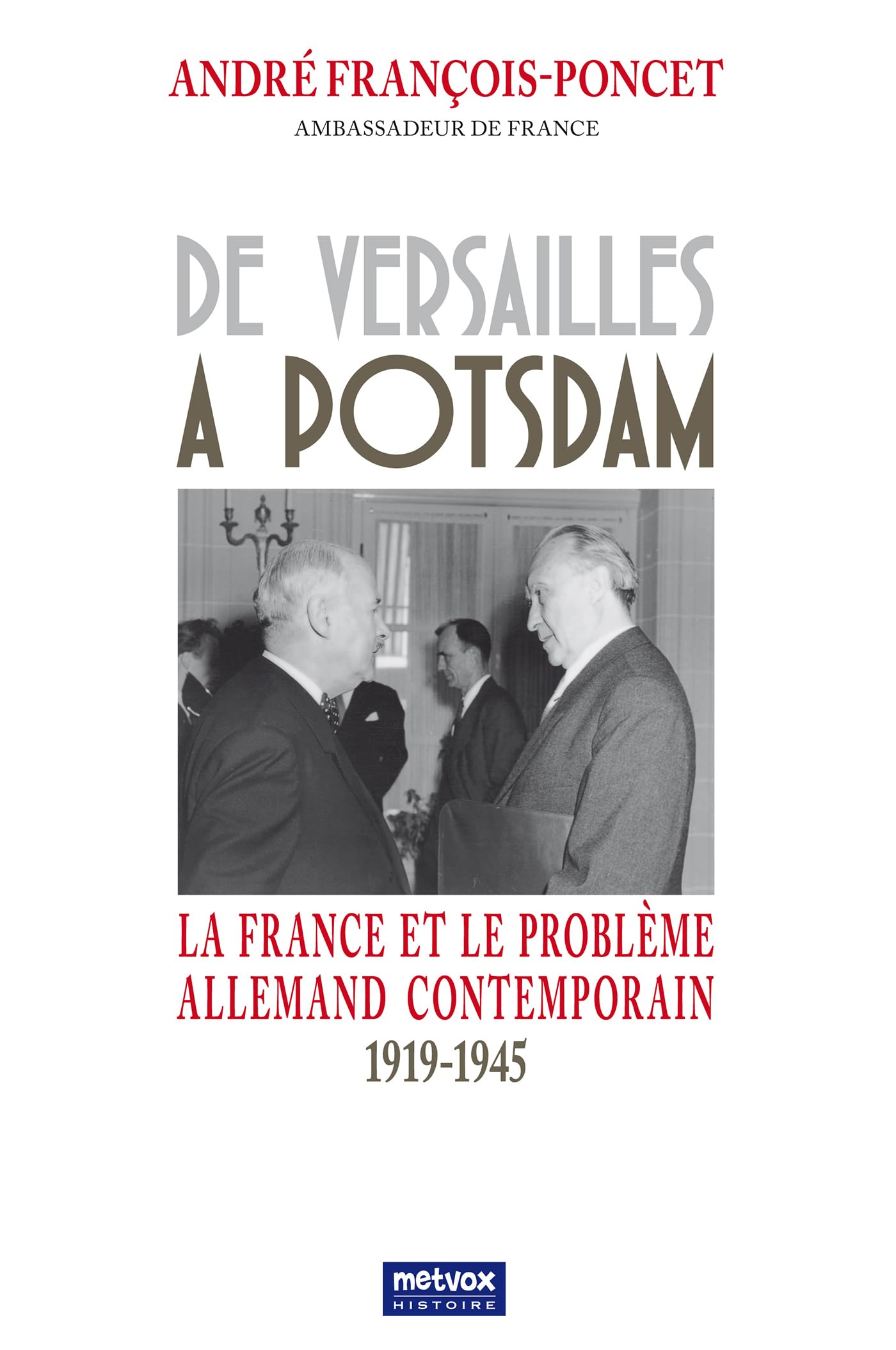 De Versailles à Potsdam: La France et le problème allemand contemporain - 1919-1945 book