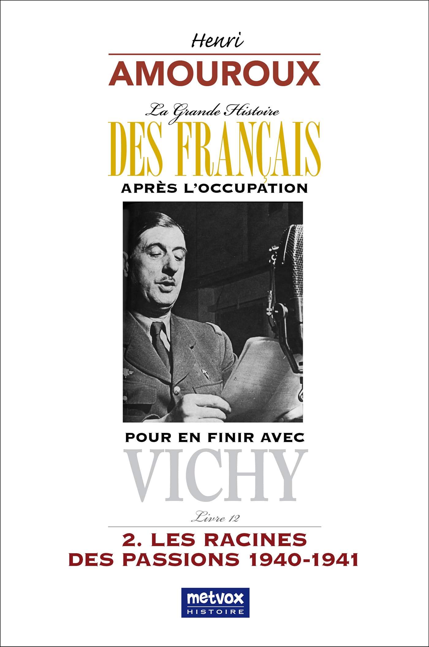 La Grande Histoire des Français après l'Occupation – Livre 12: Pour en finir avec Vichy – 2. Les racines des passions 1940-1941 book