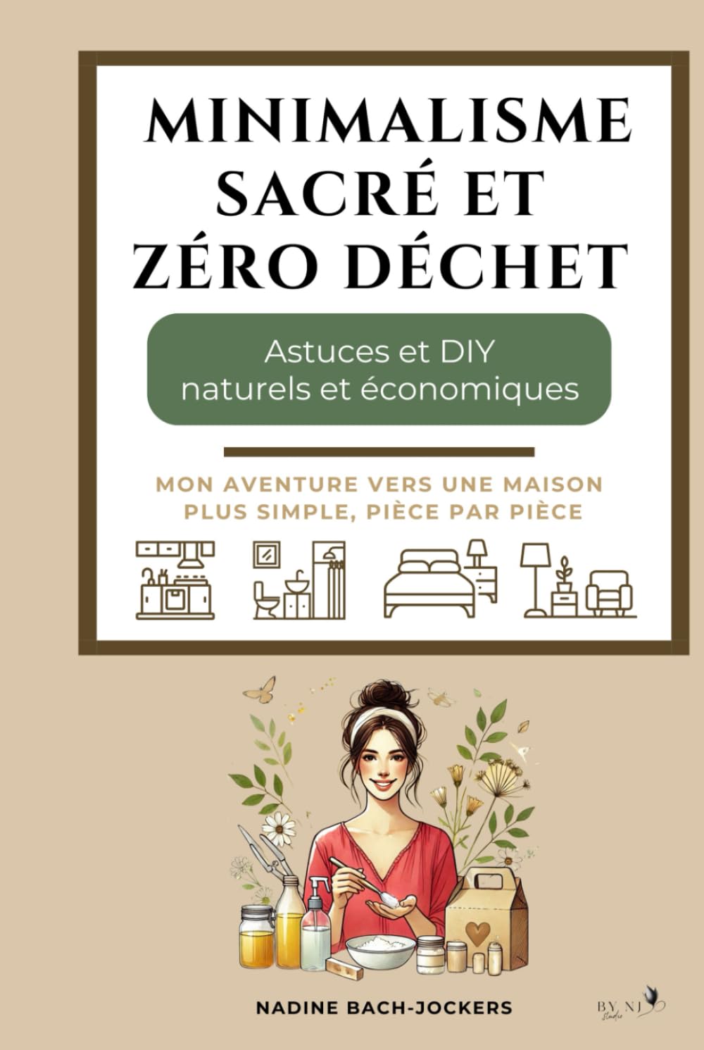 Minimalisme sacré et zéro déchet: Astuces et DIY naturels et économiques - Pièce par pièce book