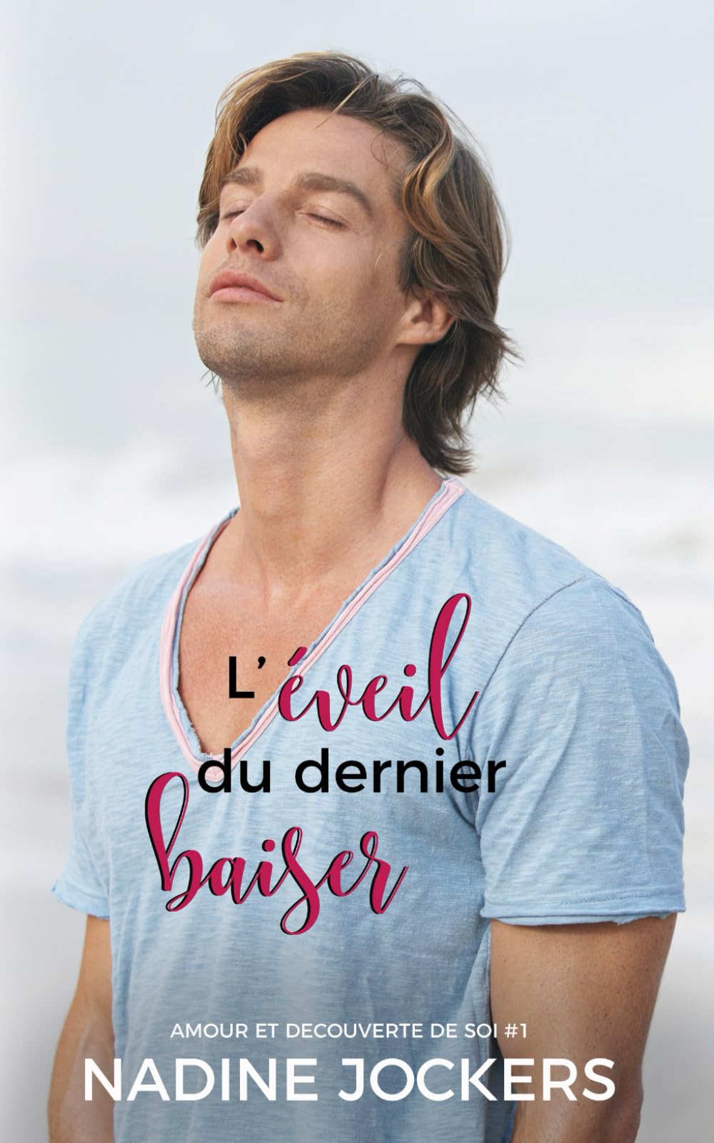 L'éveil du dernier baiser: Romance et Chemin de Vie (Amour et découverte de Soi, Band 1) Contemporary literature