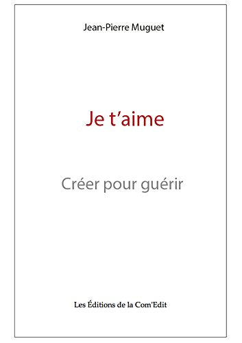 Je t'aime - Créer pour guérir book