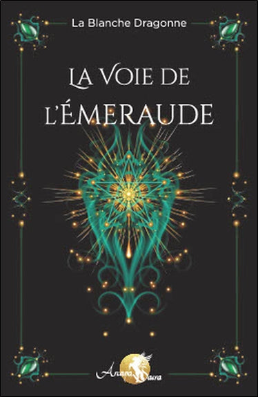 La voie de l'émeraude : voyage introspectif de soi à soi Religion & Esotericism
