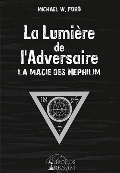 La lumière de l'adversaire : la magie des Néphilim Religion & Esotericism