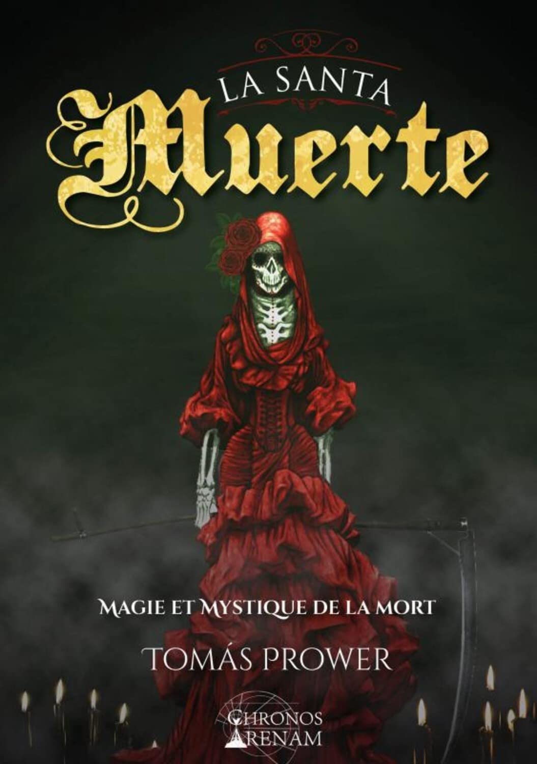 La Santa Muerte - Magie et mystique de la mort Religion & Esotericism