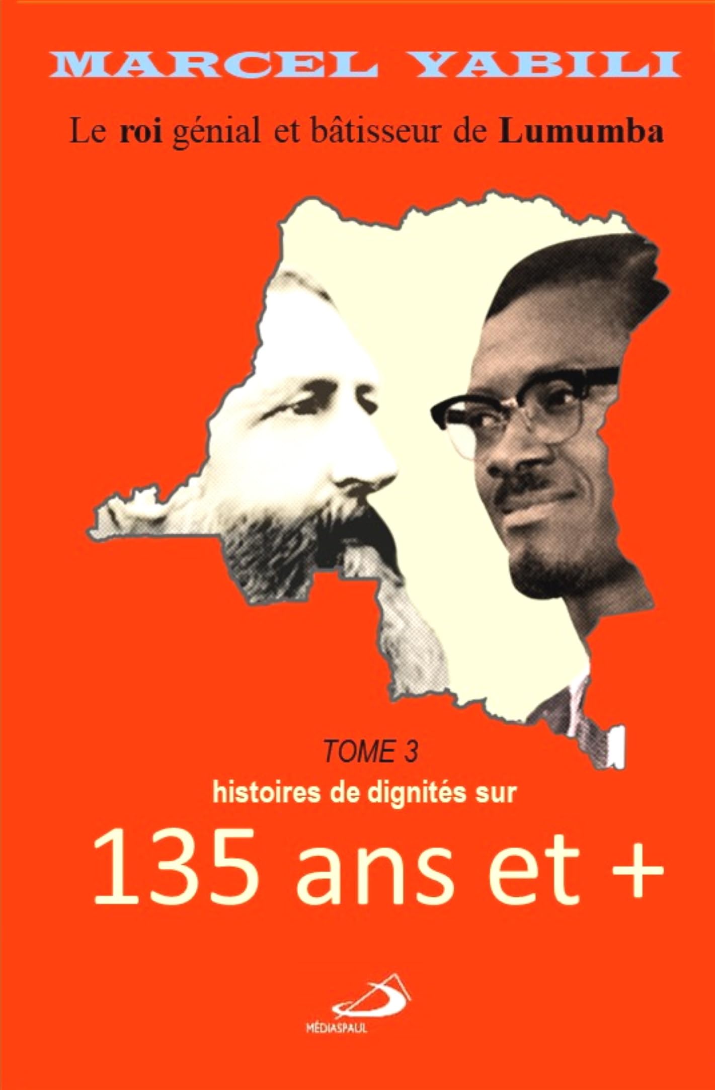 Le roi de Lumumba: 135 ans et +: Tome 3: des histoires de dignités book