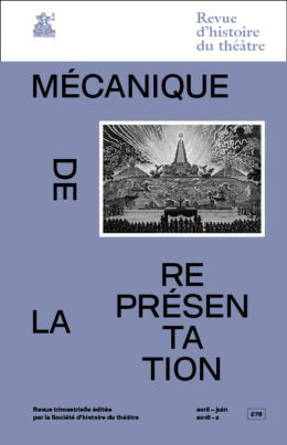 Revue d'histoire du théâtre, n° 278. Mécanique de la présentation : machines et effets spéciaux sur les scènes européennes, XVe-XVIIIe siècles Drama