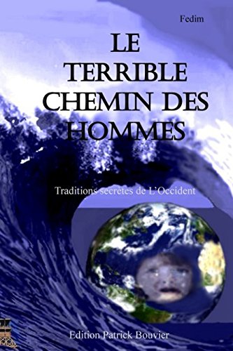 Terrible chemin des hommes: Traditions secrètes de l'Occident (La véritable écriture secrète de Nostradamus, Band 5) Philosophy