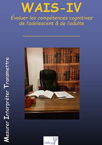 WAIS-IV Evaluer les compétences cognitives de l'adolescent & de l'adulte book