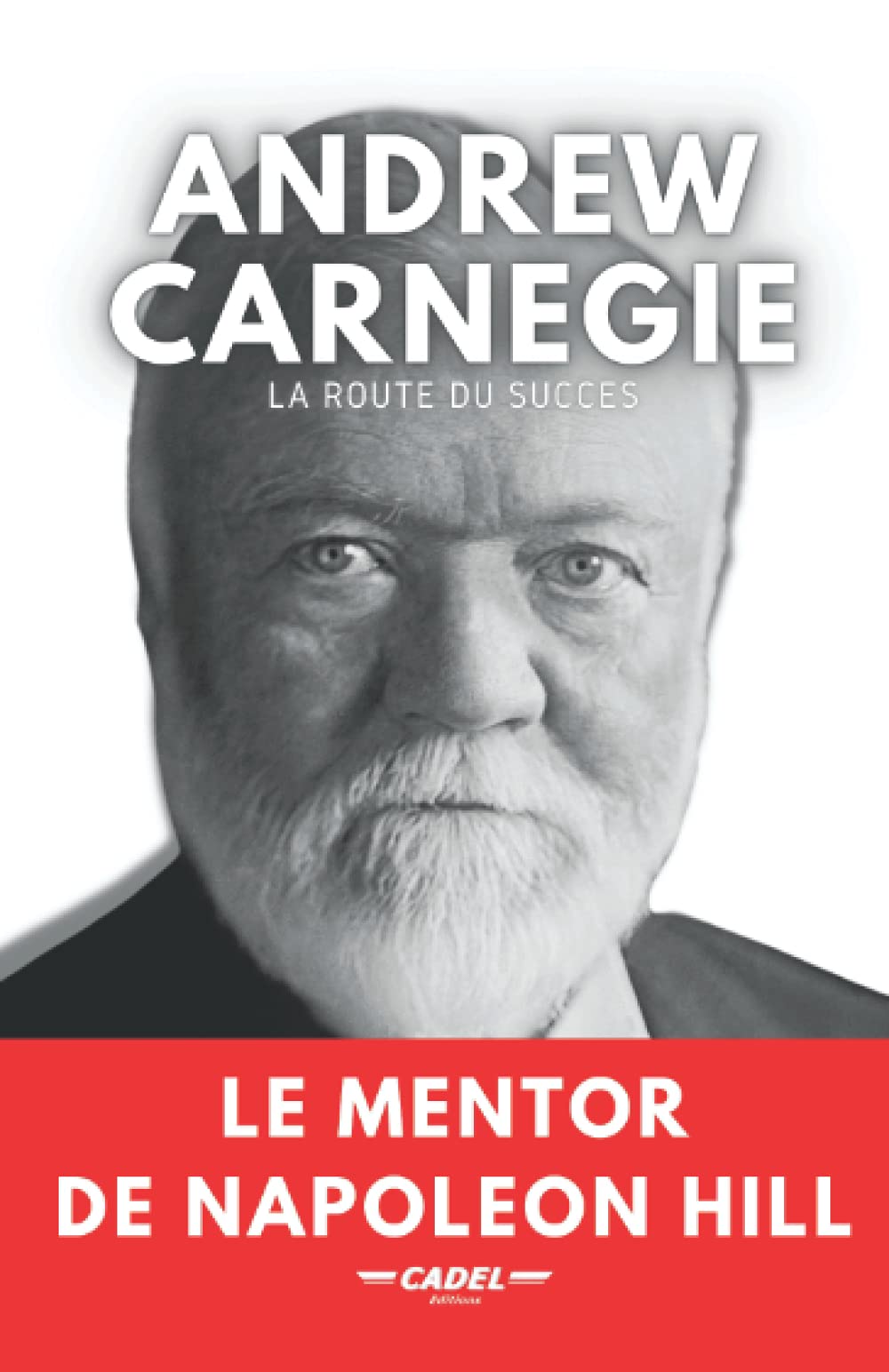 Andrew Carnegie : La Route du Succès: Le Mentor de Napoleon Hill Lifestyle