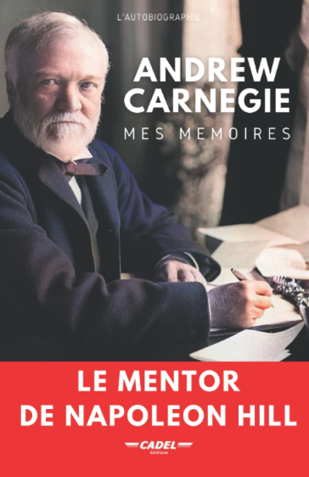 Andrew Carnegie : Mes Mémoires: Le Mentor de Napoleon Hill book