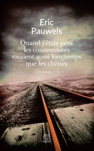Quand j'étais petit les cosmonautes vivaient aussi longtemps que les chênes Contemporary literature
