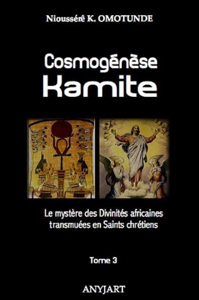Cosmogénèse Kamite tome 3: Le mystère des Divinités africaines transmuées en Saints chrétiens book
