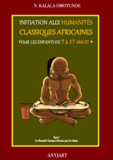 Initiation aux Humanités Classiques Africaines pour les enfants de 7 à 17 ans et + (tome 2): Les Humanités Classiques Africaines pour les enfants book