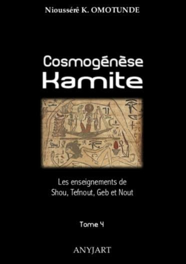 Cosmogénèse Kamite tome 4: Les enseignements de Shou, Tefnout, Geb & Nout book