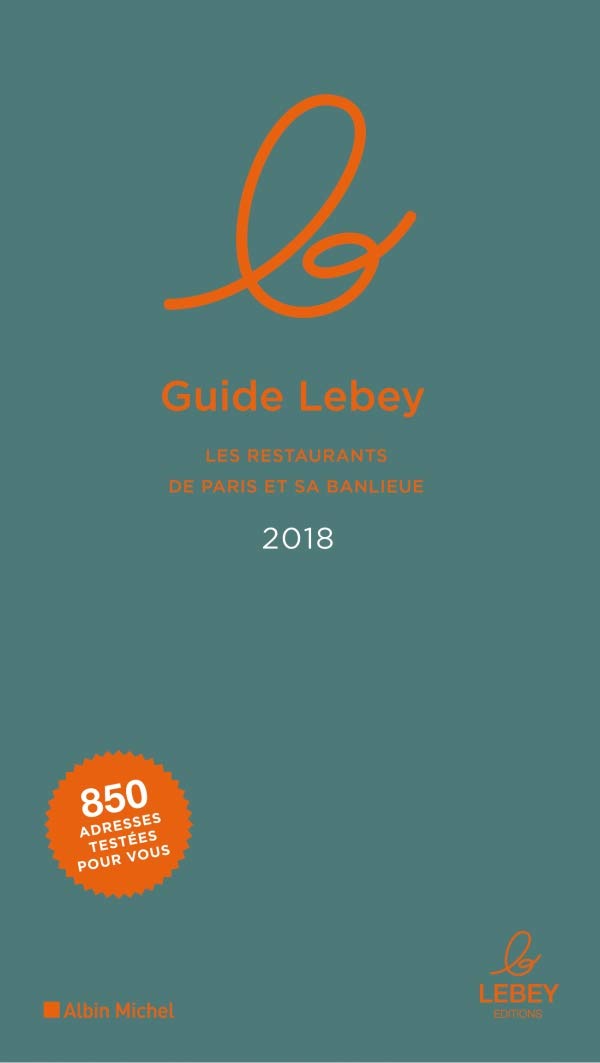 Le Guide Lebey des restaurants de Paris et sa banlieue 2018 book