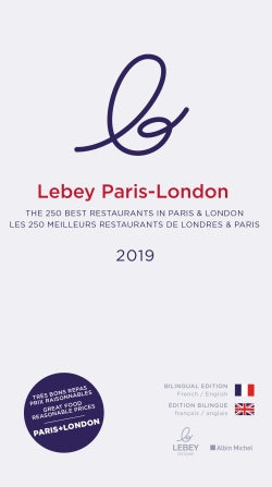 Le Lebey Paris-London 2019 : plus de 250 adresses où bien manger à Paris & Londres. Le Lebey Paris-London 2019 : over 250 recommendations for quality dining in Paris & London book