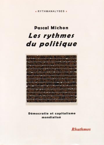 Les rythmes du politique: Démocratie et capitalisme mondialisé (Rythmanalyses, Band 1) Politics & History